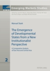 The Emergence of Developmental States from a New Institutionalist Perspective : A Comparative Analysis of East Asia and Central Asia - Book