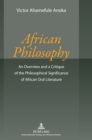African Philosophy : An Overview and a Critique of the Philosophical Significance of African Oral Literature - Book