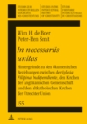 In necessariis unitas : Hintergruende zu den oekumenischen Beziehungen zwischen der Iglesia Filipina Independiente, den Kirchen der Anglikanischen Gemeinschaft und den altkatholischen Kirchen der Utre - Book