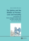The Sphinx and the Riddles of Passion, Love and Sexuality : Contributions by Stefano Bolognini, Rainer Gross and Sylvia Zwettler-Otte- Preface by Alain Gibeault - Book