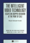 The Intelligent Video Technology - Essays on Shopper Behavior at the Point of Sale : Essays on Shopper Behavior at the Point of Sale - Book