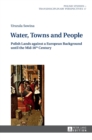Water, Towns and People : Polish Lands against a European Background until the Mid-16th Century - Book