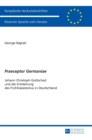 Praeceptor Germaniae : Johann Christoph Gottsched und die Entstehung des Fruehklassizismus in Deutschland - Book