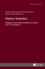 Native America : Indigenous Self-Representation in Canada, the U.S. and Mexico - Book