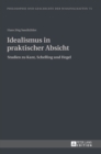 Idealismus in Praktischer Absicht : Studien Zu Kant, Schelling Und Hegel - Book