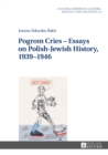 Pogrom Cries - Essays on Polish-Jewish History, 1939-1946 - Book