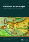 Im Wirrwarr Der Meinungen : Zwei Deutsche Antifaschisten Und Ihre Stimmen - Book