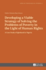 Developing a Viable Strategy of Solving the Problems of Poverty in the Light of Human Rights : A Case Study of Igboland in Nigeria - Book