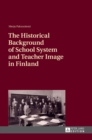 The Historical Background of School System and Teacher Image in Finland - Book