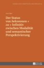 Der Status von bekommen + zu + Infinitiv zwischen Modalitaet und semantischer Perspektivierung - Book