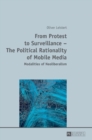 From Protest to Surveillance - the Political Rationality of Mobile Media : Modalities of Neoliberalism - Book