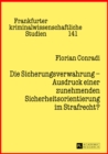 Die Sicherungsverwahrung - Ausdruck Einer Zunehmenden Sicherheitsorientierung Im Strafrecht? : Die Entwicklung Der Sicherungsverwahrung Im Kontext Des Spannungsverhaeltnisses Von Freiheit Und Sicherhe - Book