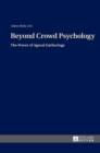 Beyond Crowd Psychology : The Power of Agoral Gatherings - Book