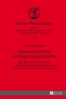 Hansegeschichte ALS Regionalgeschichte : Beitraege Einer Internationalen Und Interdisziplinaeren Winterschule in Greifswald Vom 20. Bis 24. Februar 2012 - Book