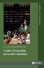 Islamic Education in Secular Societies : In Cooperation with Sedef Sertkan and Zsofia Windisch - Book