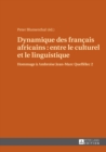 Dynamique Des Fran&#1195;ais Africains: Entre Le Culturel Et Le Linguistique : Hommage A Ambroise Jean-Marc Queffelec 2 - Book