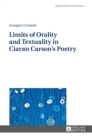 Limits of Orality and Textuality in Ciaran Carson's Poetry - Book