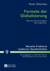 Formate der Globalisierung : Ueber die Gleichzeitigkeit des Ungleichen- 2., aktualisierte und erweiterte Ausgabe - Book