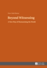 Beyond Witnessing : A New Way of Humanising the World - Book