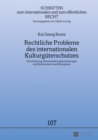 Rechtliche Probleme Des Internationalen Kulturgueterschutzes : Durchsetzung, Harmonisierungsbestrebungen Und Restitutionen Von Kulturguetern - Book