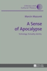 A Sense of Apocalypse : Technology, Textuality, Identity - Book