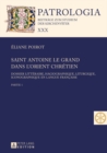 Saint Antoine Le Grand Dans l'Orient Chretien : Dossier Litteraire, Hagiographique, Liturgique, Iconographique En Langue Francaise - Partie 1 Et 2 - Book