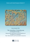 «De manibus Valachorum scismaticorum ... » : Romanians and Power in the Mediaeval Kingdom of Hungary- The Thirteenth and Fourteenth Centuries - Book