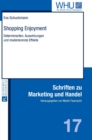 Shopping Enjoyment : Determinanten, Auswirkungen Und Moderierende Effekte - Book