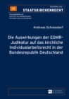 Die Auswirkungen Der Egmr-Judikatur Auf Das Kirchliche Individualarbeitsrecht in Der Bundesrepublik Deutschland - Book