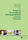 Medien Fuer Die Europaeische Bildungsgesellschaft : Medienbildung - Medienbewertung - Mediennutzung - Book