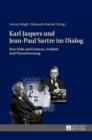 Karl Jaspers und Jean-Paul Sartre im Dialog : Ihre Sicht auf Existenz, Freiheit und Verantwortung - Book