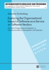 Exploring the Organizational Impact of Software-as-a-Service on Software Vendors : The Role of Organizational Integration in Software-as-a-Service Development and Operation - Book