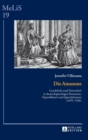 Die Amazone : Geschlecht und Herrschaft in deutschsprachigen Romanen, Opernlibretti und Sprechdramen (1670-1766) - Book
