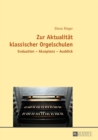 Zur Aktualitaet klassischer Orgelschulen : Evaluation - Akzeptanz - Ausblick - Book
