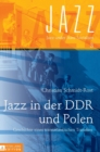 Jazz in Der Ddr Und Polen : Geschichte Eines Transatlantischen Transfers - Book