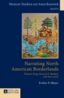 Narrating North American Borderlands : Thomas King, Howard f. Mosher and Jim Lynch - Book