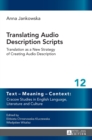 Translating Audio Description Scripts : Translation as a New Strategy of Creating Audio Description - Book