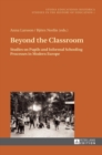Beyond the Classroom : Studies on Pupils and Informal Schooling Processes in Modern Europe - Book