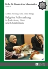 Religioese Frueherziehung in Judentum, Islam Und Christentum - Book