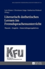 Literarisch-aesthetisches Lernen im Fremdsprachenunterricht : Theorie - Empirie - Unterrichtsperspektiven - Book