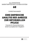 Eine Empirische Analyse Der Anreize Zur Informellen Pflege : Impulse Fuer Deutschland Aus Einem Europaeischen Vergleich - Book