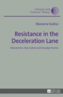 Resistance in the Deceleration Lane : Velocentrism, Slow Culture and Everyday Practice - Book