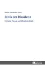 Ethik Der Dissidenz : Kritische Theorie Und Oeffentliche Kritik - Book