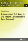 Computational Text Analysis and Reading Comprehension Exam Complexity : Towards Automatic Text Classification - Book
