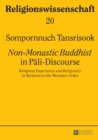 «Non-Monastic Buddhist» in Pali-Discourse : Religious Experience and Religiosity in Relation to the Monastic Order - Book