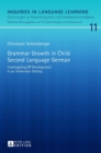 Grammar Growth in Child Second Language German : Investigating DP Development in an Immersion Setting - Book