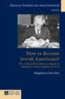 How to Become Jewish Americans? : The «A Bintel Brief» Advice Column in Abraham Cahan’s Yiddish «Forverts» - Book
