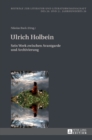 Ulrich Holbein : Sein Werk zwischen Avantgarde und Archivierung - Book