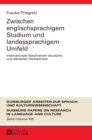 Zwischen Englischsprachigem Studium Und Landessprachigem Umfeld : Internationale Absolventen Deutscher Und Daenischer Hochschulen - Book