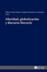 Alteridad, Globalizaciaon y Discurso Literario - Book
